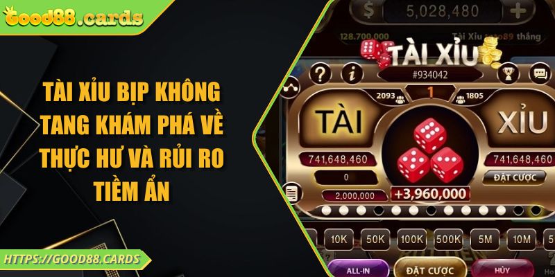 Tài Xỉu Bịp Không Tang Khám Phá Về Thực Hư Và Rủi Ro Tiềm Ẩn 8 Tài Xỉu Bịp Không Tang Khám Phá Về Thực Hư Và Rủi Ro Tiềm Ẩn